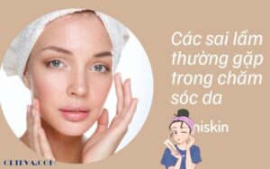 Những Lỗi Thường Gặp Khi Chăm Sóc Da Mặt Và Cách Khắc Phục