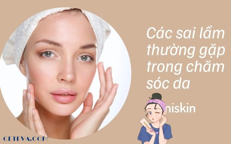 Những Lỗi Thường Gặp Khi Chăm Sóc Da Mặt Và Cách Khắc Phục